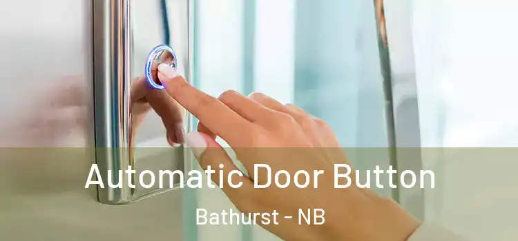 Automatic Door Button Bathurst - NB