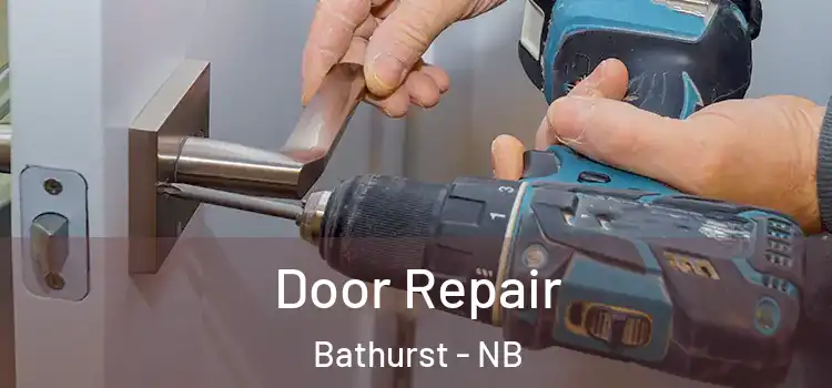 Door Repair Bathurst - NB