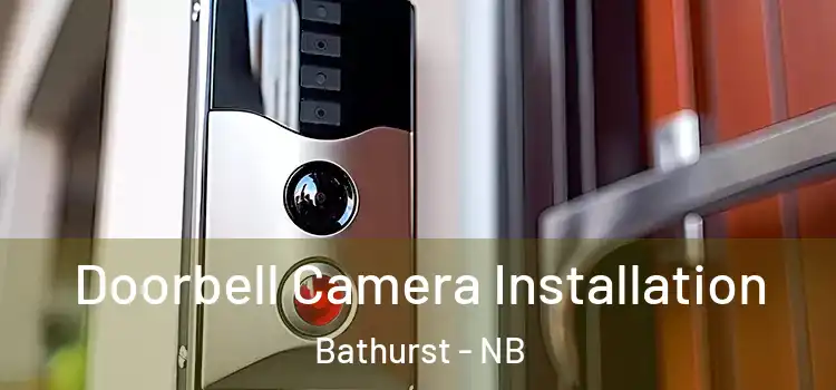  Doorbell Camera Installation Bathurst - NB