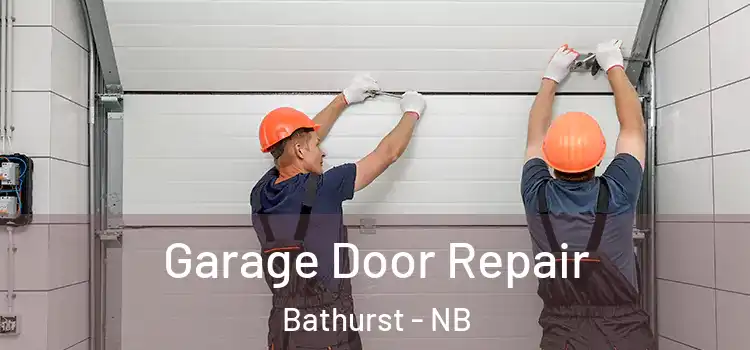  Garage Door Repair Bathurst - NB