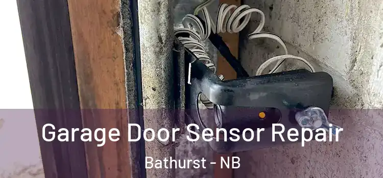 Garage Door Sensor Repair Bathurst - NB