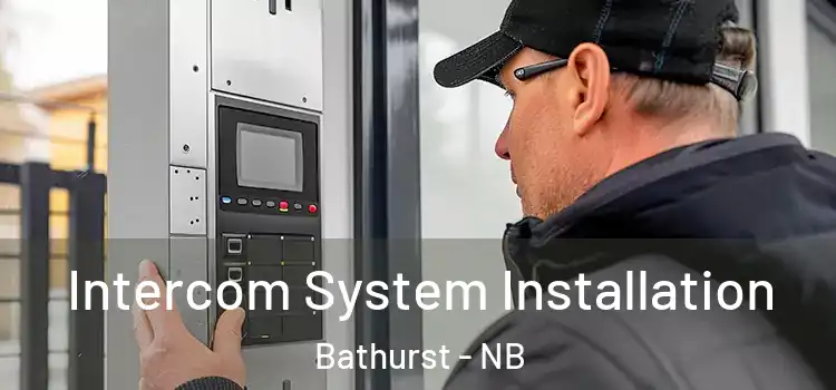 Intercom System Installation Bathurst - NB