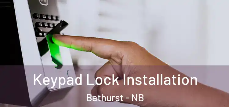 Keypad Lock Installation Bathurst - NB