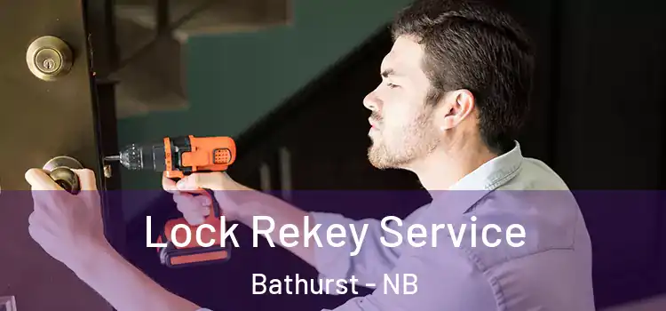  Lock Rekey Service Bathurst - NB