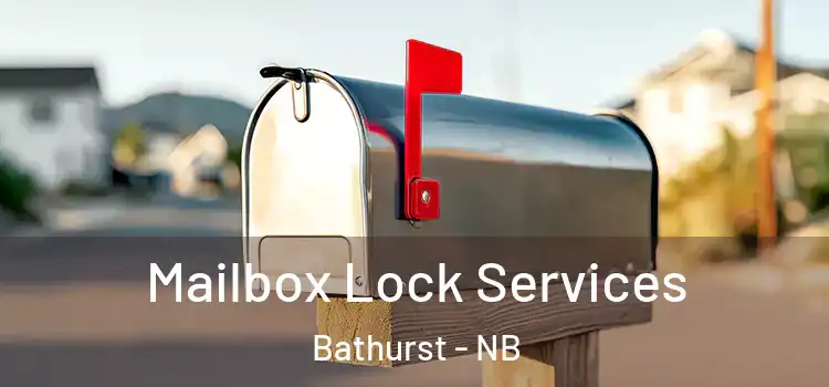  Mailbox Lock Services Bathurst - NB