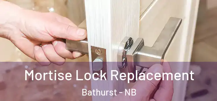 Mortise Lock Replacement Bathurst - NB