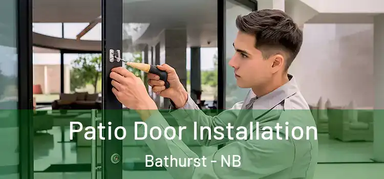 Patio Door Installation Bathurst - NB