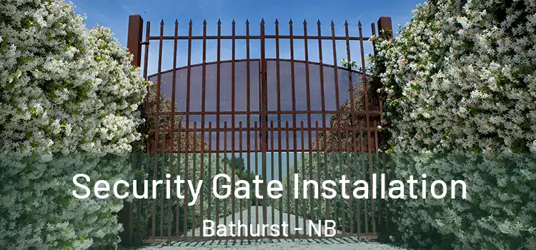 Security Gate Installation Bathurst - NB
